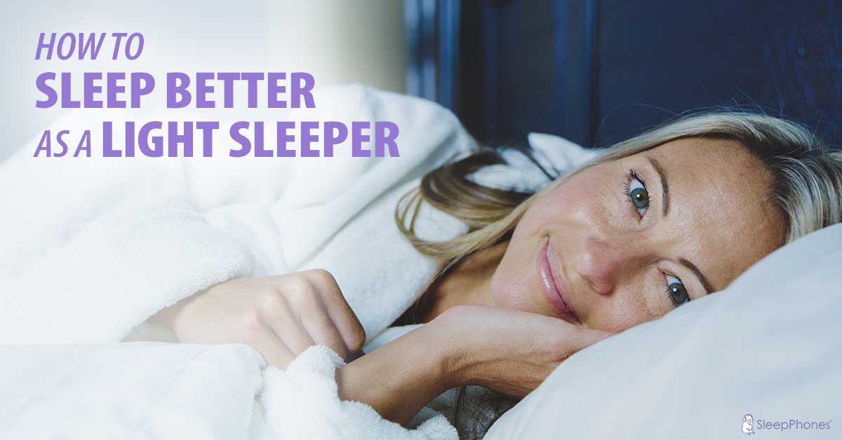 How to Sleep Better as a Light Sleeper