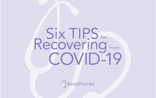 six tips for recovering from covid-19 from SleepPhones comfortable headphones for sleeping
