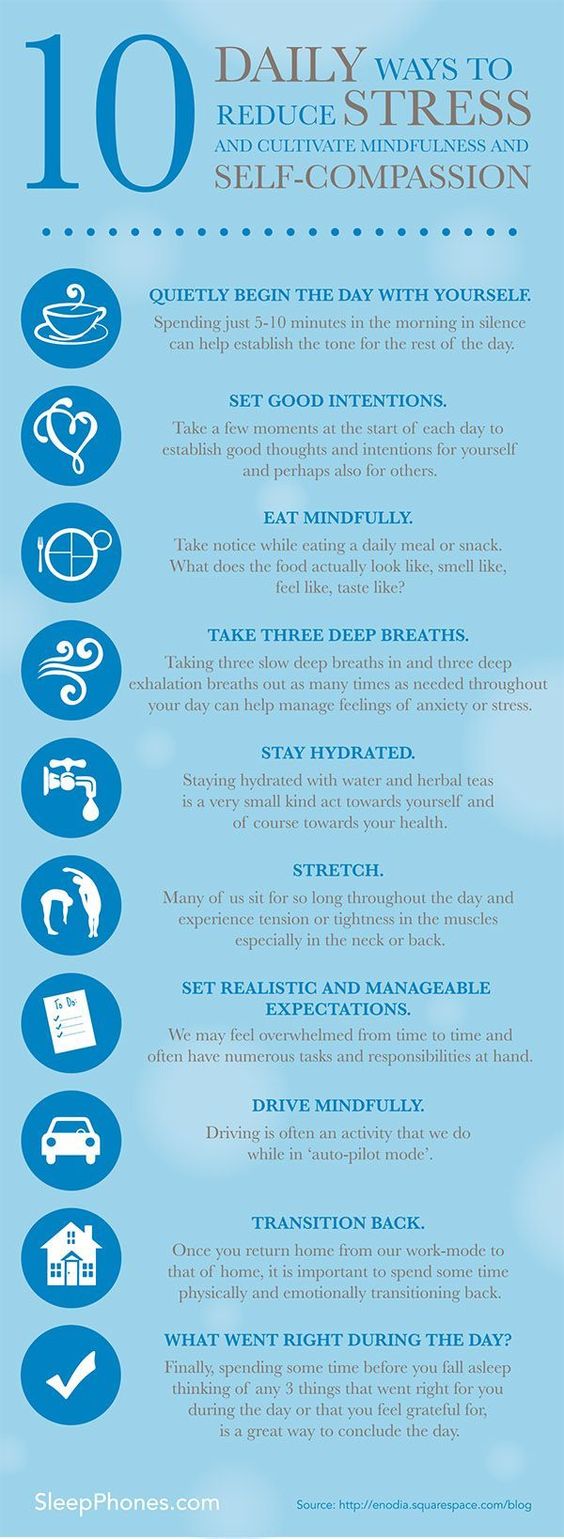 10 Daily Ways to Reduce Stress and Cultivate Mindfulness and Self-Compassion Quietly Begin the Day with Yourself. Spending just 5-10 minutes in the morning in silence can help establish the tone for the rest of the day. Set Good Intentions. Take a few mom